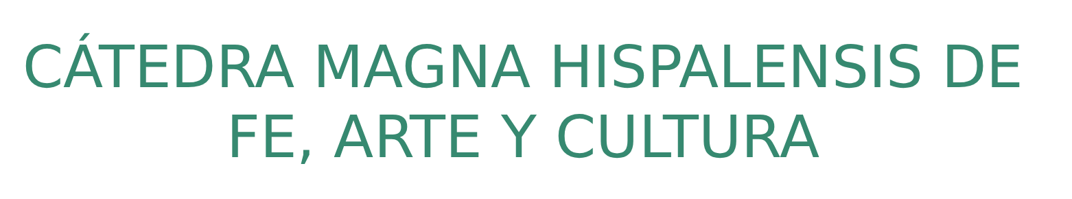 Cátedra Magna Hispalensis de Fe, Arte y Cultura